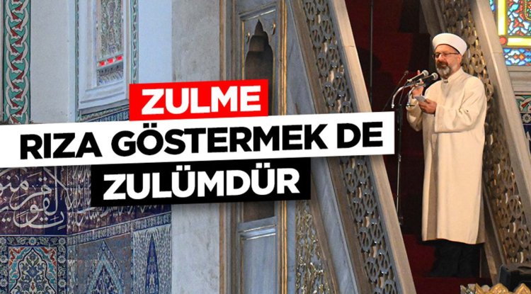 Başkan Erbaş: Zulme rıza göstermek de zulümdür