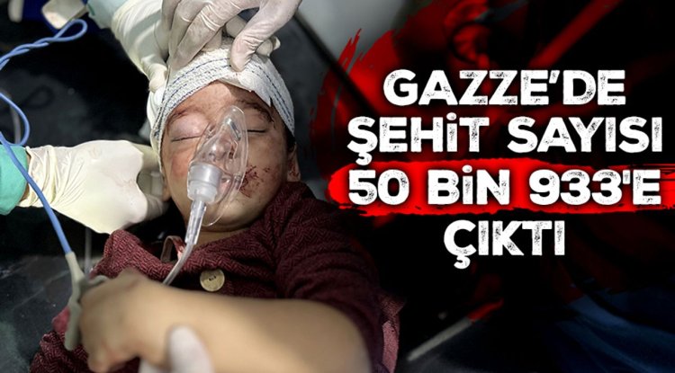 İşgalcilerin Gazze'ye saldırılarında şehit sayısı 50 bin 933'e çıktı