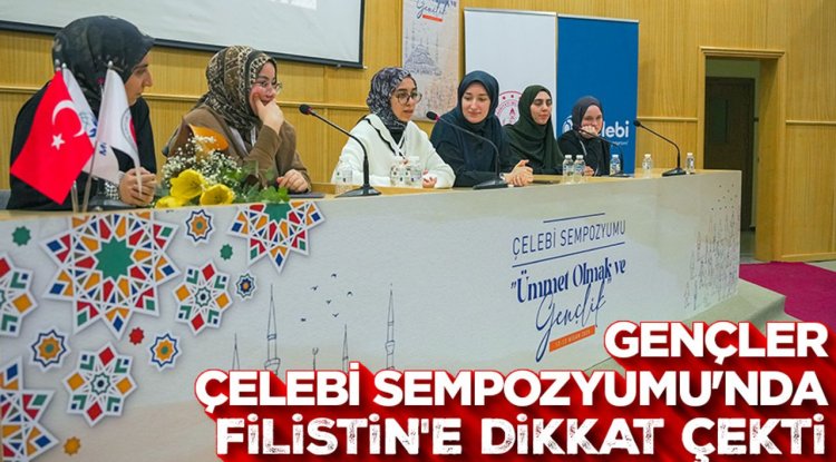 Gençler, Çelebi Sempozyumu'nda Filistin'e dikkat çekti