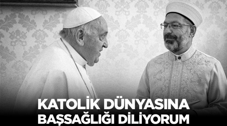 Erbaş: Katolik dünyasına başsağlığı diliyorum
