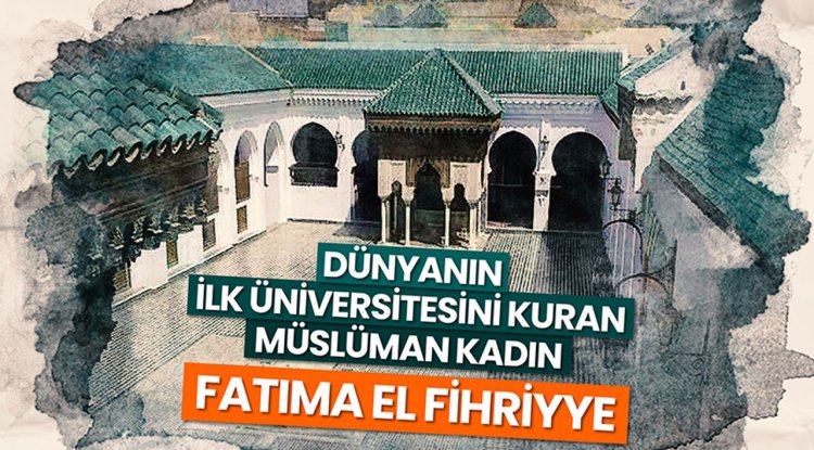 Dünyanın İlk Üniversitesini Kuran Müslüman Kadın: Fatıma el Fihriyye