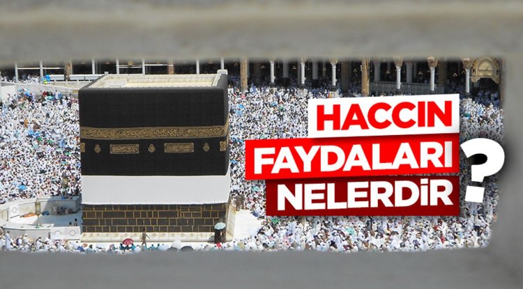 Haccın Faydaları Nelerdir?