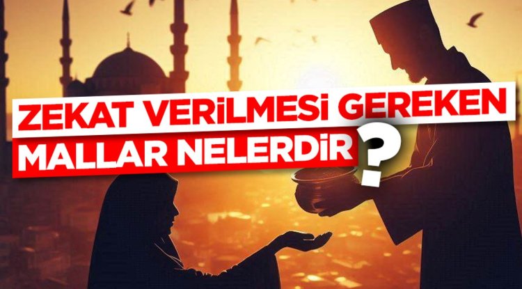 Zekat Verilmesi Gereken Mallar Nelerdir?