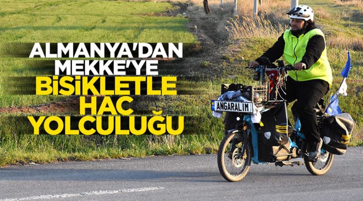 Almanya'dan Mekke'ye bisikletiyle hac yolculuğu yapıyor