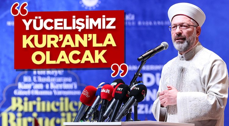 Prof. Dr. Erbaş: Yücelişimiz Kur’an’la olacak
