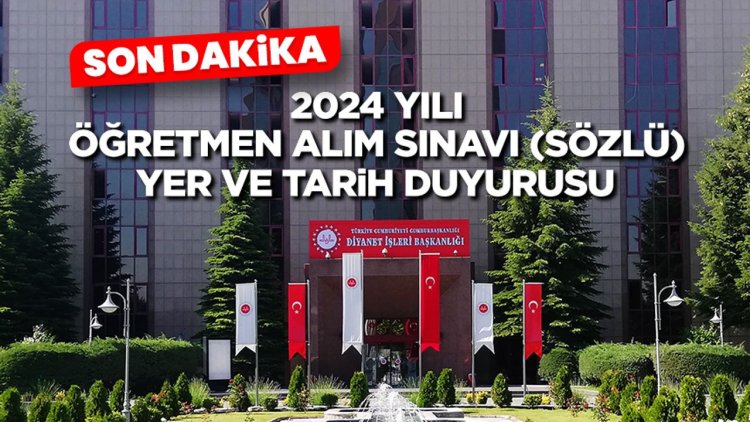 2024 Yılı Öğretmen Alım Sınavı (Sözlü) Yer ve Tarih Duyurusu