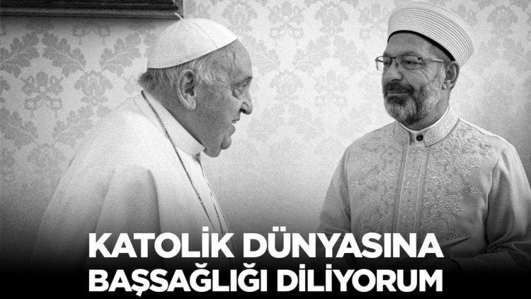 Erbaş: Katolik dünyasına başsağlığı diliyorum