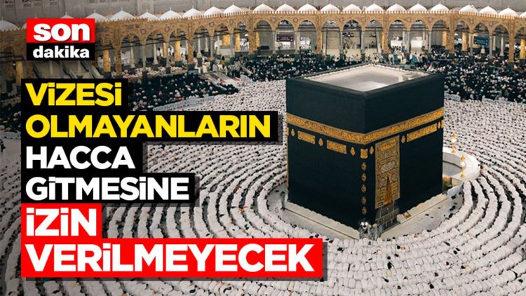 Bircan: Vizesi olmayanların hacca gitmesine izin verilmeyecek