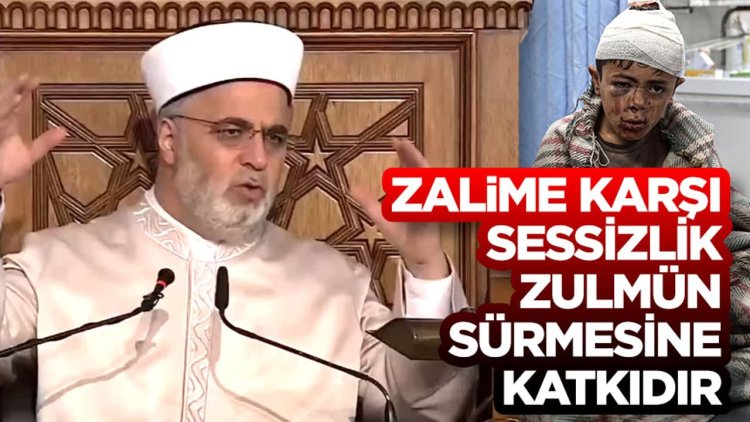 İşliyen: Zalime karşı sessizlik, zulmün sürmesine katkıdır