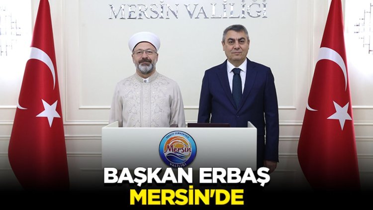 Başkan Erbaş, Mersin'de