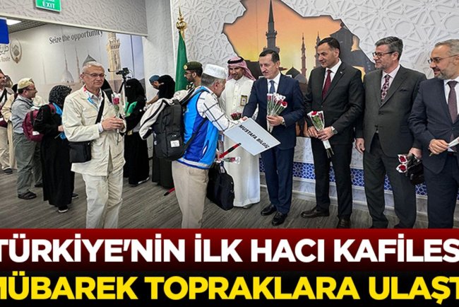Türkiye'nin ilk hacı kafilesi mübarek topraklara ulaştı