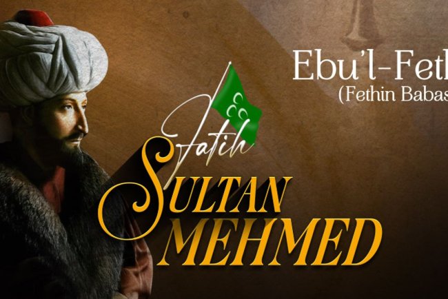 Ebu'l Feth (Fethin Babası): Fatih Sultan Mehmed