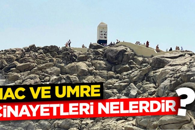 Hac ve Umre Cinayetleri Nelerdir?