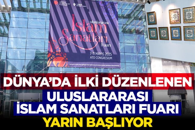 Dünya’da İlki Düzenlenen Uluslararası İslam Sanatları Fuarı Yarın Başlıyor