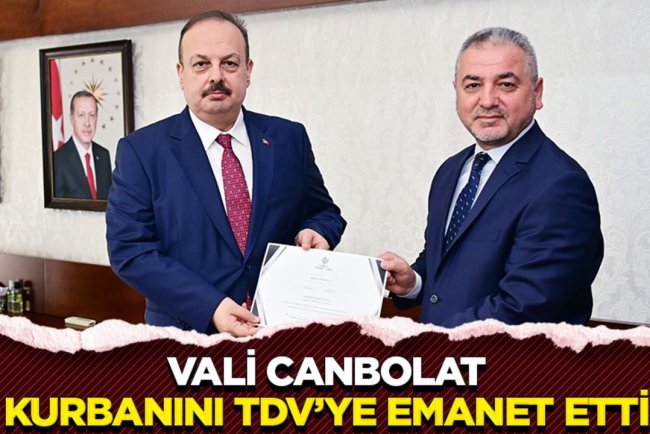 Vali Canbolat, kurbanını TDV’ye emanet etti
