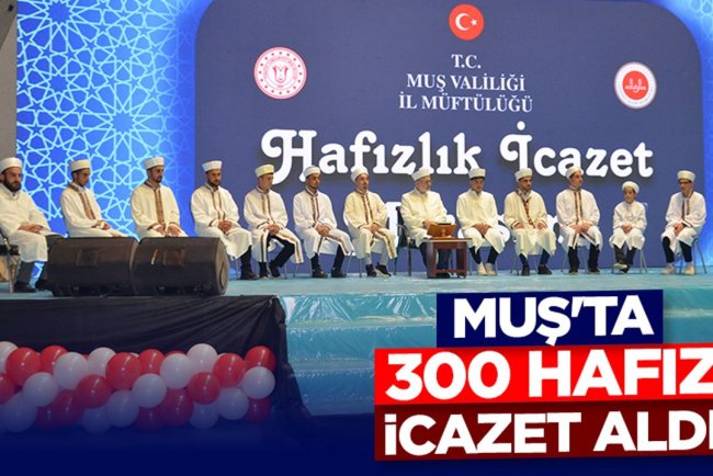 Muş'ta 300 hafız icazet aldı