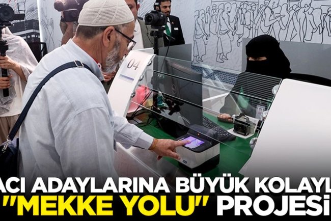 "Mekke Yolu" projesiyle hacı adayları kutsal topraklara beklemeden geçiyor