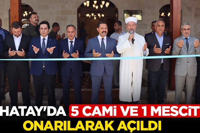 Hatay'da 5 cami ve 1 mescit onarıldı