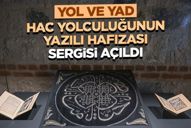 "Yol ve Yad: Hac Yolculuğunun Yazılı Hafızası" sergisi, Rami Kütüphanesi'nde açıldı