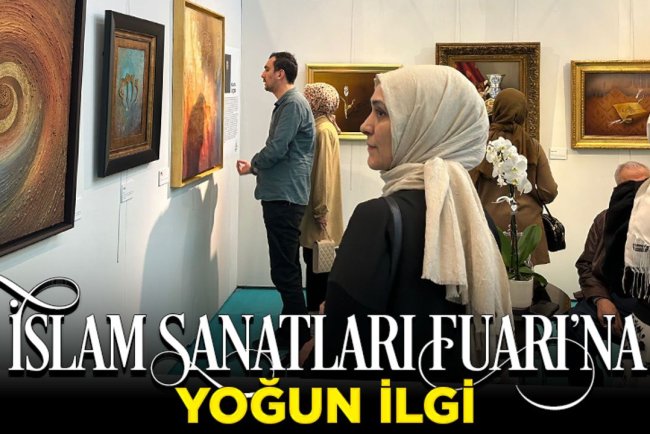 İslam Sanatları Fuarı'na yoğun ilgi
