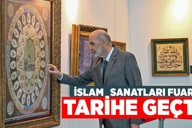 Uluslararası İslam Sanatları Fuarı Ankara'da Tarihe Geçti
