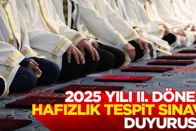 2025 Yılı II. Dönem Hafızlık Tespit Sınavı Duyurusu