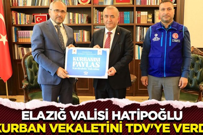Elazığ Valisi Hatipoğlu, kurban vekaletini TDV'ye verdi