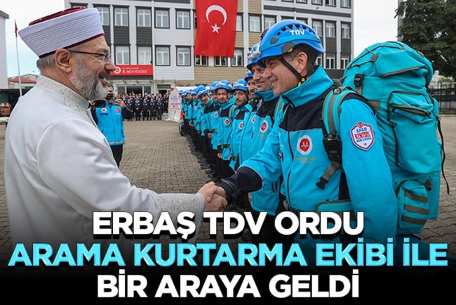 Erbaş, TDV Ordu Arama Kurtarma Ekibi ile bir araya geldi