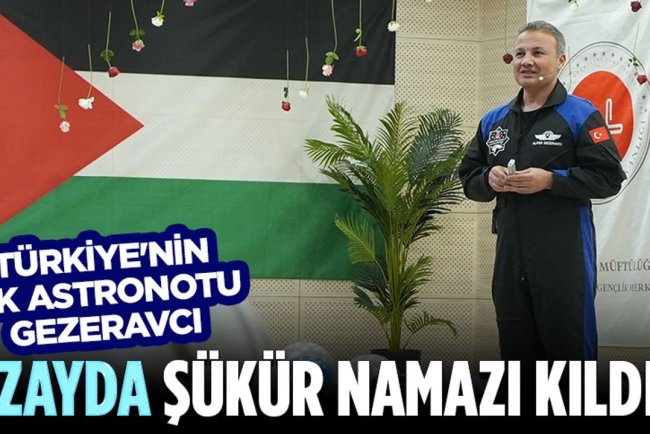 Türkiye'nin İlk Astronotu Gezeravcı: Uzayda şükür namazı kıldık