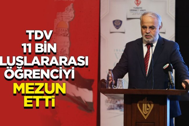 İşliyen: TDV, 11 bin uluslararası öğrenciyi mezun etti