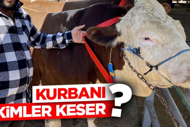 Kurbanı kimler keser?