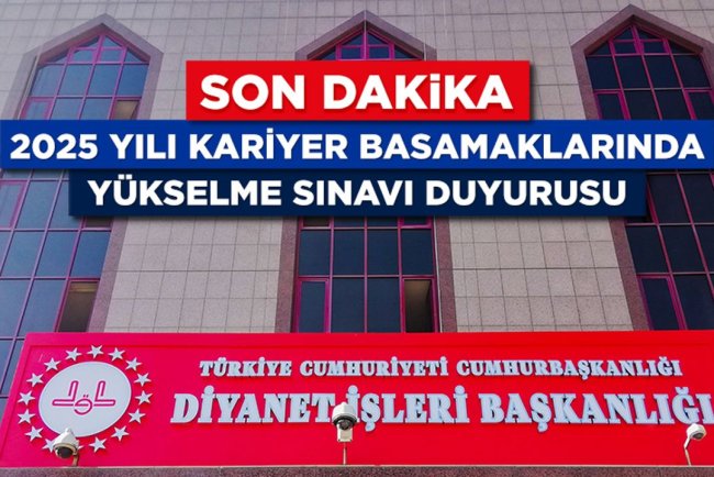 2025 Yılı Kariyer Basamaklarında Yükselme Sınavı Duyurusu