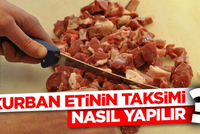 Kurban etinin taksimi nasıl yapılır?