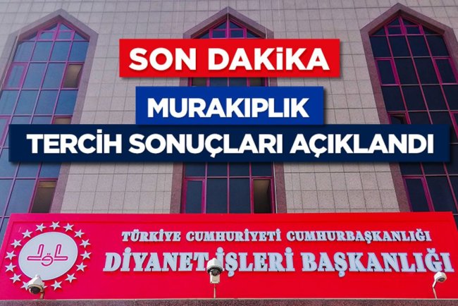 Murakıplık tercih sonuçları açıklandı