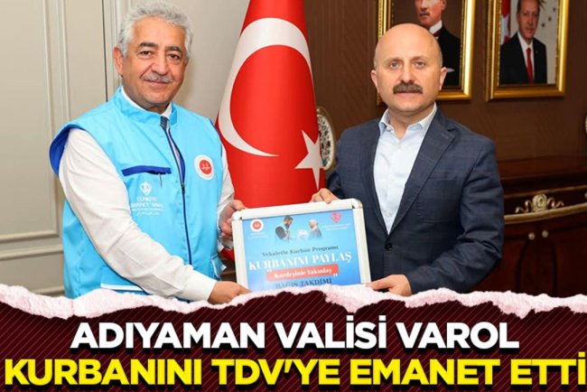 Adıyaman Valisi Varol, kurbanını TDV'ye emanet etti