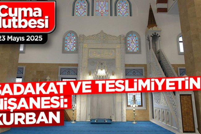 23 Mayıs 2025 - Cuma Hutbesi