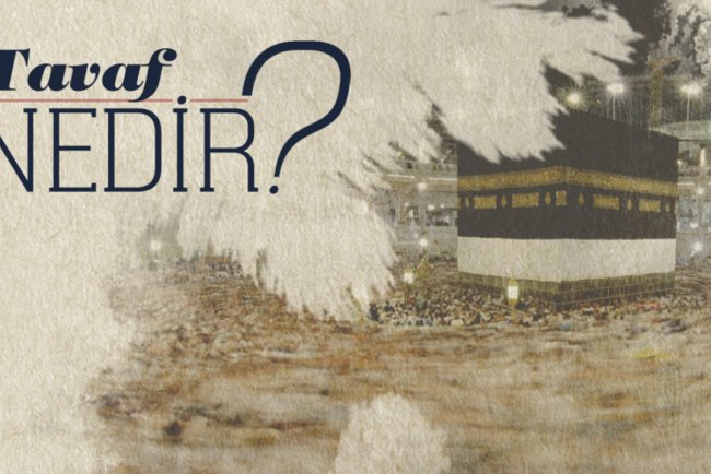 Tavaf nedir?
