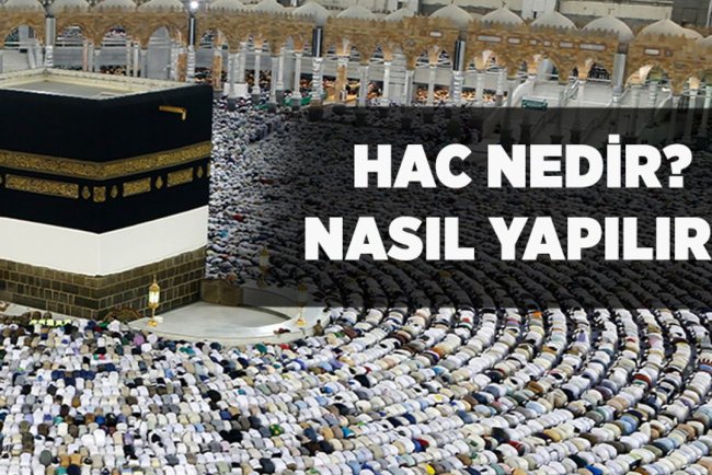Hac nedir? Hac ibadeti nasıl yapılır?