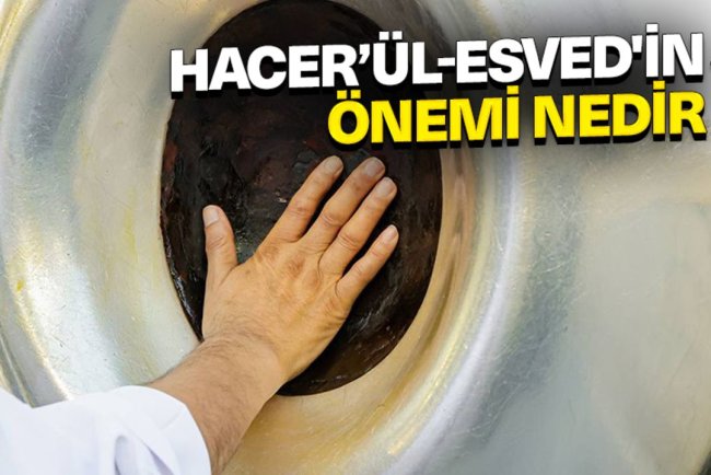 Hacer’ül-Esved'in önemi nedir?