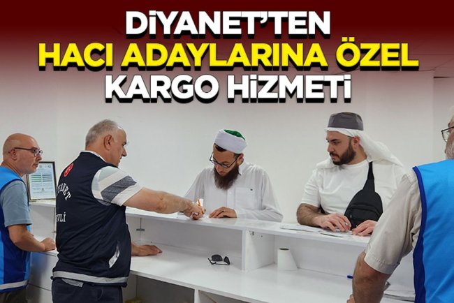 Diyanet’ten hacı adaylarına özel kargo hizmeti