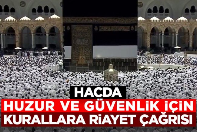 Hacda huzur ve güvenlik için kurallara riayet çağrısı