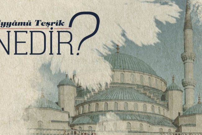 Eyyamü teşrik nedir?