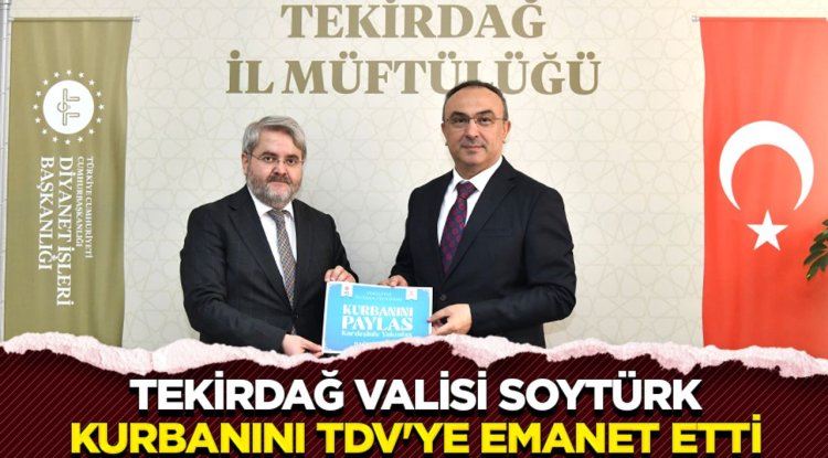 Tekirdağ Valisi Soytürk, kurbanını TDV'ye emanet etti