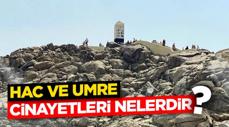 Hac ve Umre Cinayetleri Nelerdir?