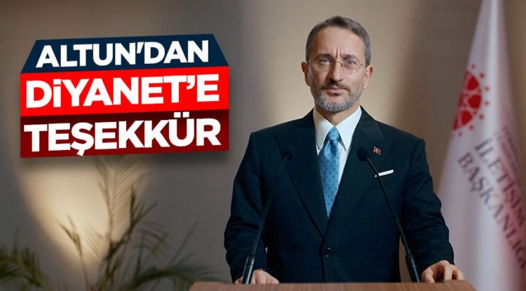 İletişim Başkanı Altun: Bilinçleri uyandıran hutbeler hazırladığı için Diyanet İşleri Başkanlığımıza teşekkür ediyorum