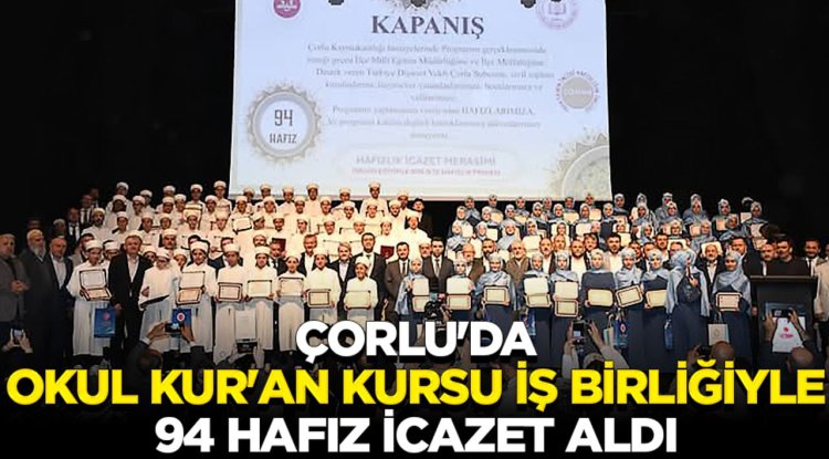 Çorlu'da okul Kur'an kursu iş birliğiyle 94 Hafız icazet aldı
