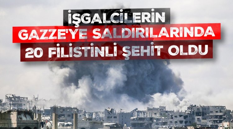 İşgalcilerin Gazze'ye düzenlediği saldırılarda 20 Filistinli şehit oldu