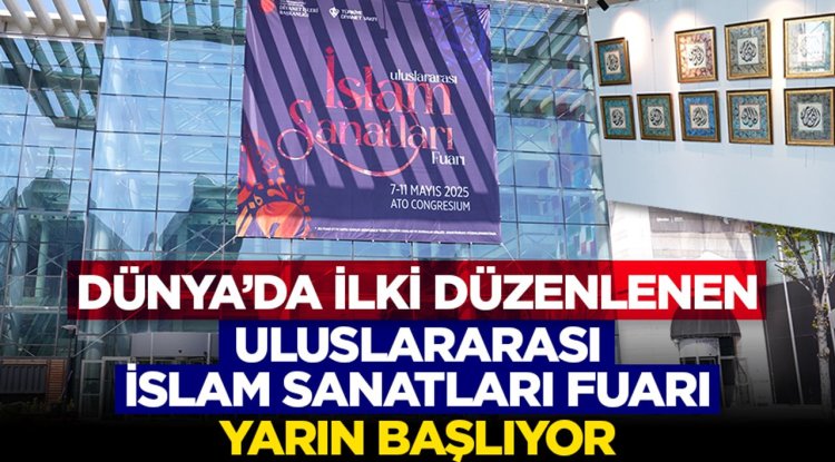 Dünya’da İlki Düzenlenen Uluslararası İslam Sanatları Fuarı Yarın Başlıyor