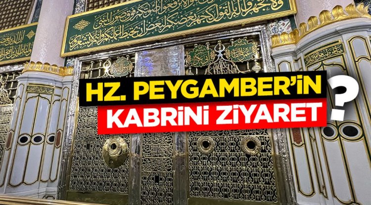 Hz. Peygamber’in Kabrini Ziyaret