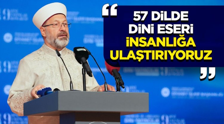 Erbaş: 57 Dilde dini eseri insanlığa ulaştırıyoruz